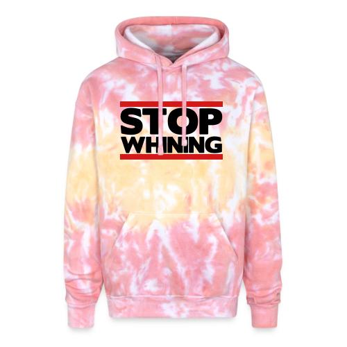 Stop Whining - Adult Tie Dye Hoodie