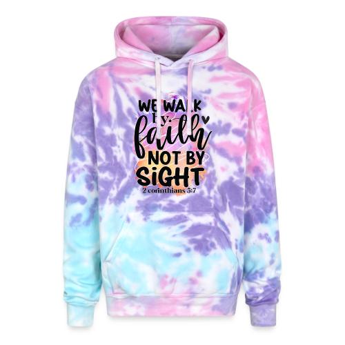 Harmony Collection - We Walk by Faith not by Sight - Adult Tie Dye Hoodie