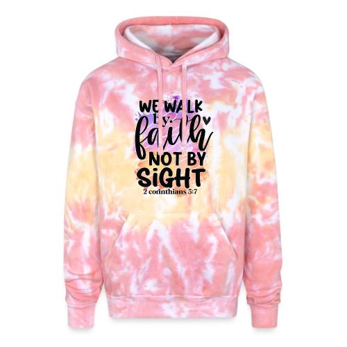 Harmony Collection - We Walk by Faith not by Sight - Adult Tie Dye Hoodie