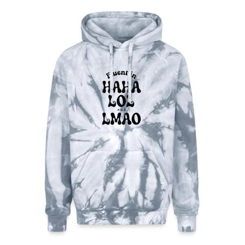 Fluent in HAHA LOL LMAO Funny Humor-Bilingual Joke - Adult Tie Dye Hoodie