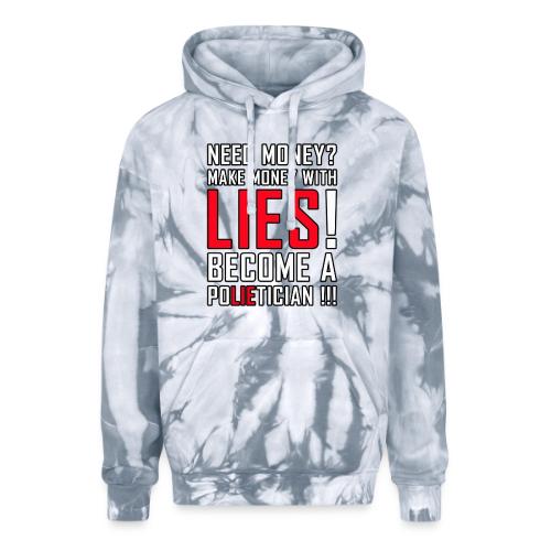 Lies Pay: Become a PoLIEtician Satire - Adult Tie Dye Hoodie