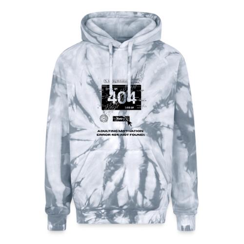 Adulting Motivation: Error 404 T-Shirt - Adult Tie Dye Hoodie