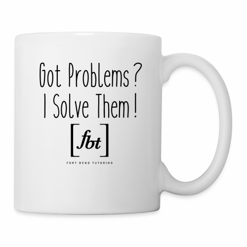 Got Problems? I Solve Them! - Coffee/Tea Mug