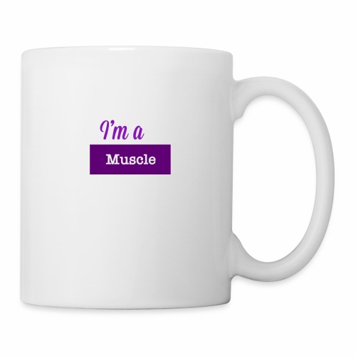 I’m a muscle - Coffee/Tea Mug
