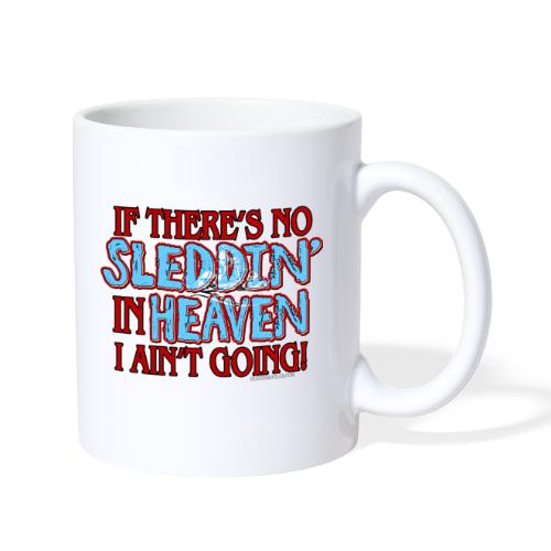 No Sleddin' In Heaven - Coffee/Tea Mug