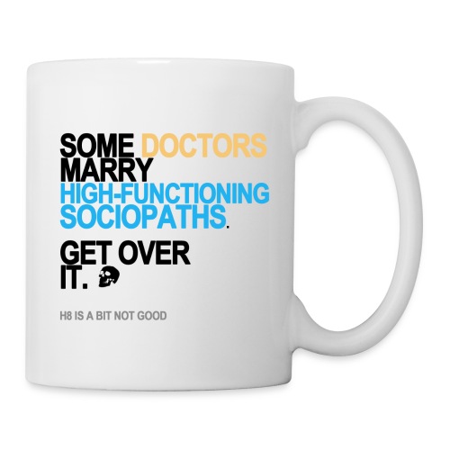 some doctors marry sociopaths lg transpa - Coffee/Tea Mug