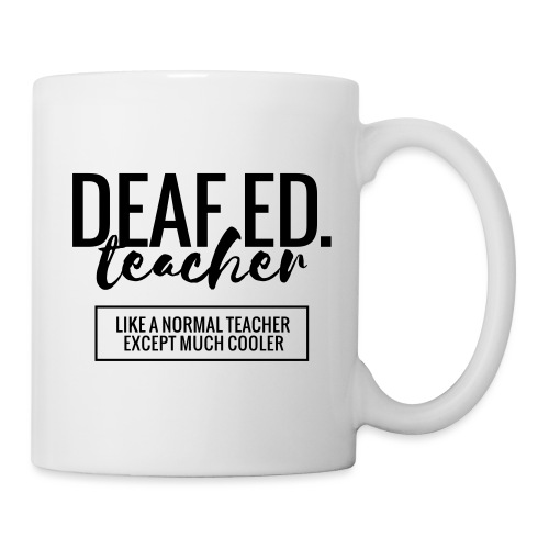 Cool Deaf Ed. Teacher Funny Teacher T-Shirt - Coffee/Tea Mug