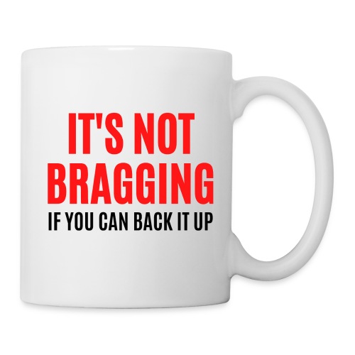 IT'S NOT BRAGGING If You Can Back It Up (red black - Coffee/Tea Mug
