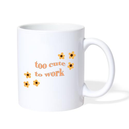 too cute to work - Coffee/Tea Mug