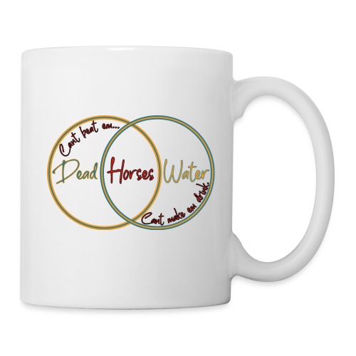 Dead Horses & Water - Coffee/Tea Mug