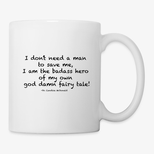 I don’t need a man to save me I am the badass hero - Coffee/Tea Mug