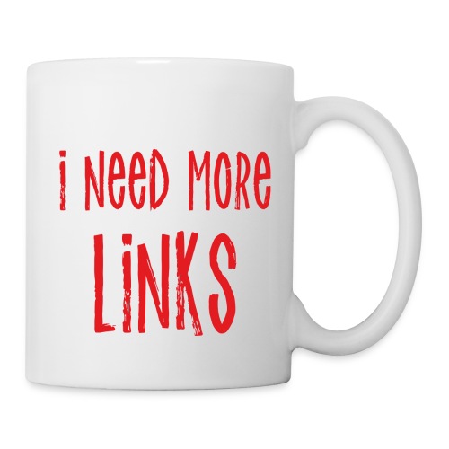 I Need More Links - Coffee/Tea Mug