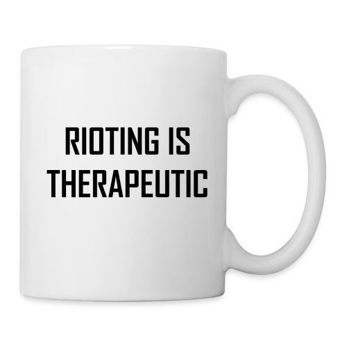 Rioting is Therapeutic - Coffee/Tea Mug
