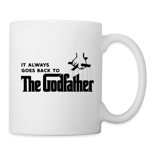 It Always Goes Back to The Godfather - Coffee/Tea Mug