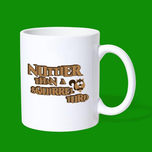 Nuttier Than A Squirrel Turd - Coffee/Tea Mug
