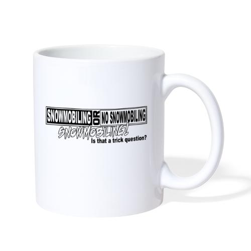 Snowmobiling Trick Question - Coffee/Tea Mug