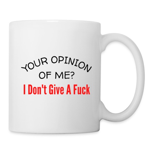Your Opinion Of Me I Don't Give A Fuck - Coffee/Tea Mug