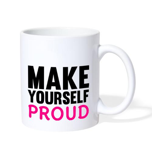 Make Yourself Proud - Coffee/Tea Mug