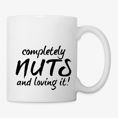 Completely Nuts And Loving It (free color choice) - Coffee/Tea Mug