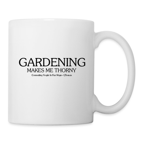 QTees GARDENING MAKES ME THORNY - Coffee/Tea Mug