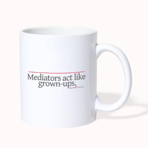 Mediators act like grown-ups. - Coffee/Tea Mug
