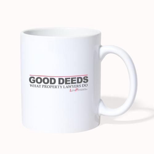 GOOD DEEDS WHAT PROPERTY LAWYERS DO - Coffee/Tea Mug
