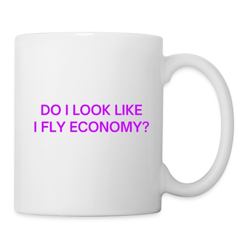 Do I Look Like I Fly Economy? (in purple letters) - Coffee/Tea Mug