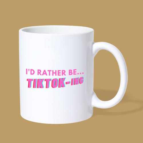 I'D RATHER BE... TIKTOK-ING (Pink) - Coffee/Tea Mug