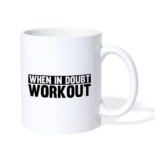 When in Doubt. Workout - Coffee/Tea Mug