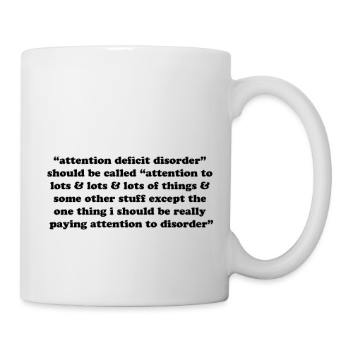 Attention deficit disorder should be called. Funny - Coffee/Tea Mug