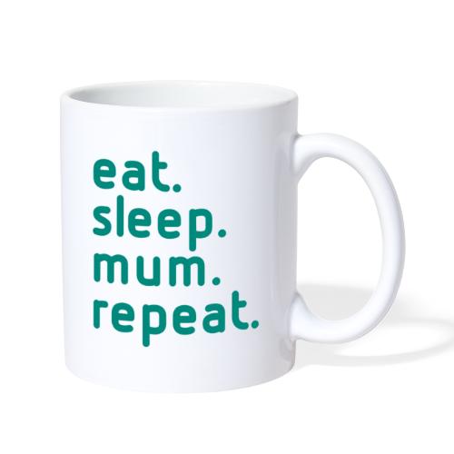 eat. sleep. mum. repeat. - Coffee/Tea Mug