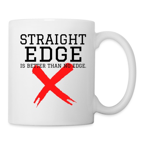 STRAIGHT EDGE Is Better Than No Edge - X - Coffee/Tea Mug