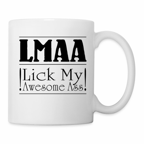 LMAA - Lick My Awesome Ass - Coffee/Tea Mug