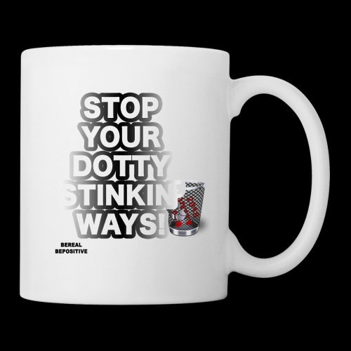 Stop your dirty ways - Coffee/Tea Mug