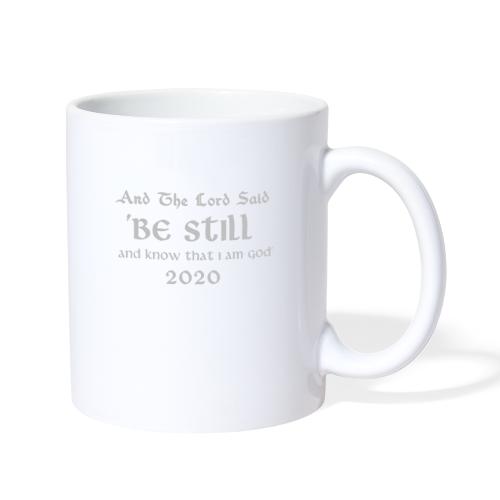 AND THE LORD SAID BE STILL AND KNOW THAT I AM GOD - Coffee/Tea Mug