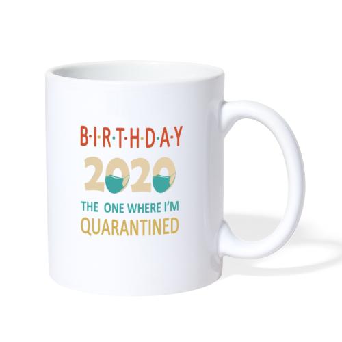 Birthday 2020 Quarantined funny Gift Idea - Coffee/Tea Mug
