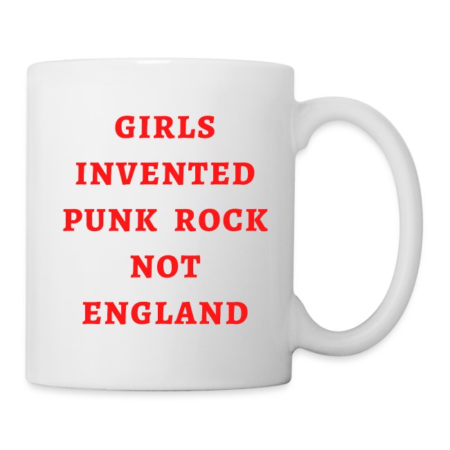 Girls Invented Punk Rock Not England (red letters)