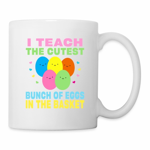 I Teach the Cutest Egg in the Basket School Easter - Coffee/Tea Mug