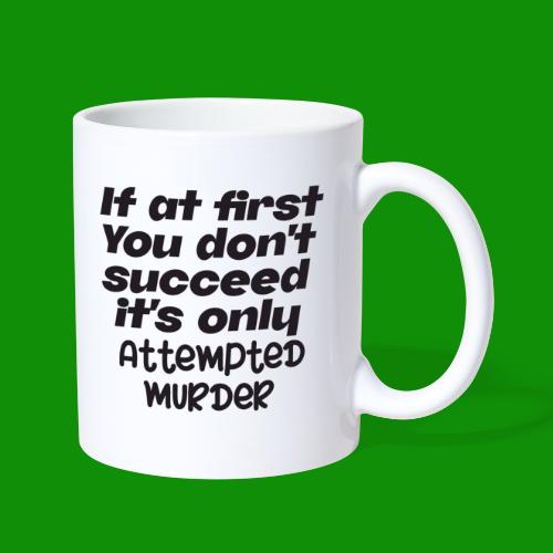 If At First You Don't Succeed - Coffee/Tea Mug