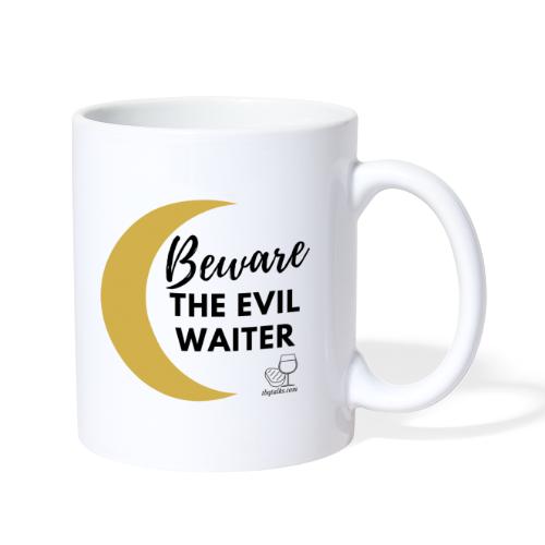 Beware the Evil Waiter - Coffee/Tea Mug
