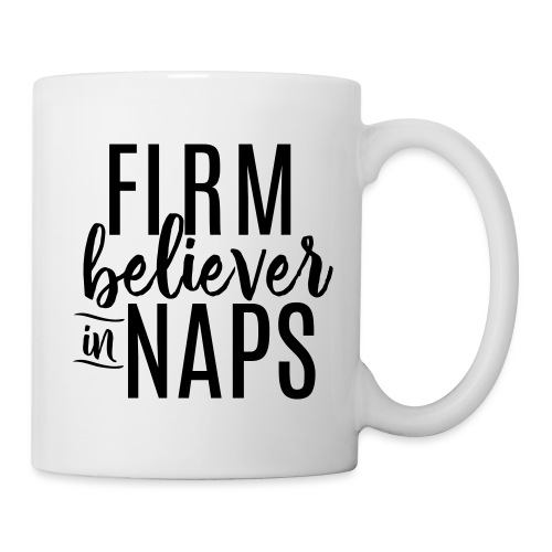 Firm Believer in Naps Funny Slogan Tee - Coffee/Tea Mug