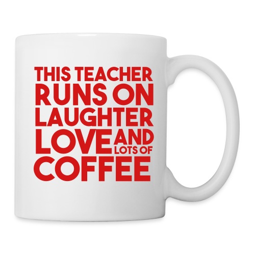 This Teacher Runs on Laughter Love and Coffee - Coffee/Tea Mug