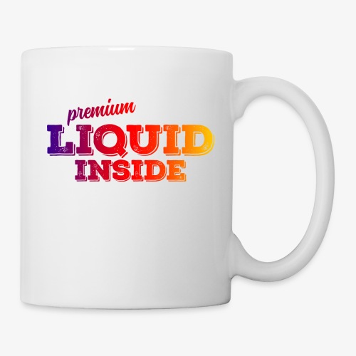 Premium Liquid inside - Coffee/Tea Mug