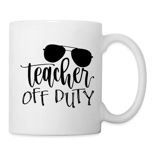 Teacher Off Duty Funny Teacher T-Shirt - Coffee/Tea Mug