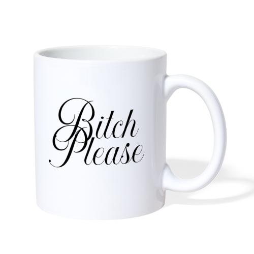 Bitch Please - Coffee/Tea Mug