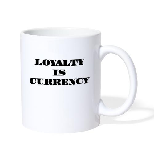 Loyalty Is Currency (Black) - Coffee/Tea Mug
