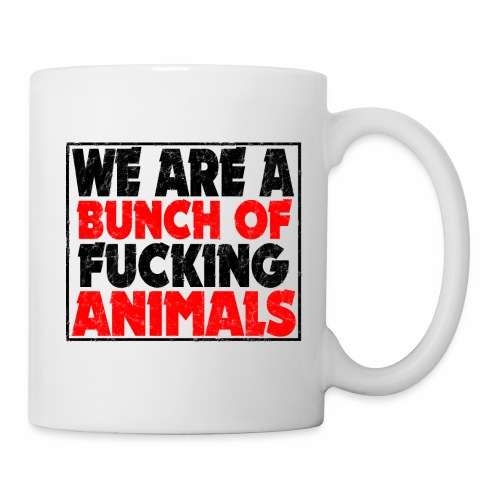 Cooler We Are A Bunch Of Fucking Animals Saying - Coffee/Tea Mug