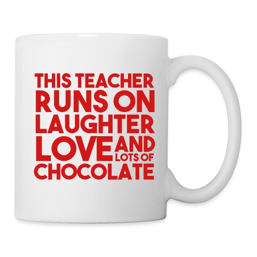This Teacher Runs on Laughter Love and Chocolate - Coffee/Tea Mug