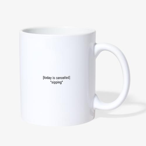 Today Is Cancelled *Sipping* Black Logo - Coffee/Tea Mug