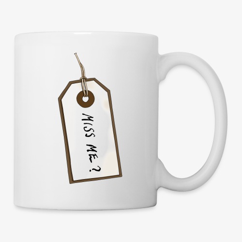 Miss Me? Tag - Coffee/Tea Mug